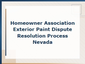 Nevada Hoa Exterior Paint Dispute Resolution Process