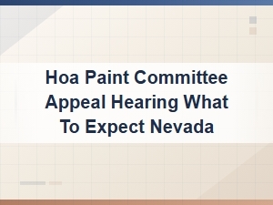 Hoa Paint Appeal Hearing: What to Expect in Nevada